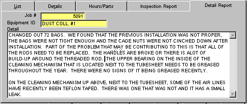 3. DETAILED MAINTENANCE FORM ALLOWS YOU TO DESCRIBE IN DETAIL THE SERVICE THAT WAS PERFORMED ON THE DUST COLLECTOR AT SERVICING. USE THE REPORTS TO GO BACK AT A LATER TIME FOR REFERENCE PURPOSES, STATE EMISSIONS RECORDS, INTER DEPARTMENT COMMUNICATIONS AND TRENDING PURPOSES.